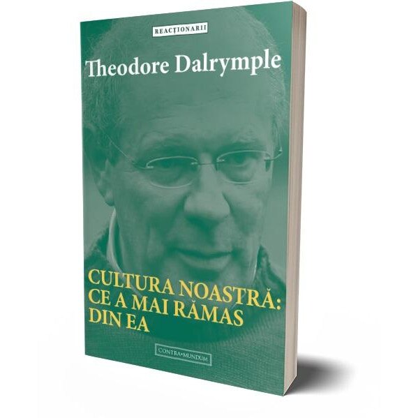 Cultura noastra: ce a mai ramas din ea, Theodore Dalrymple